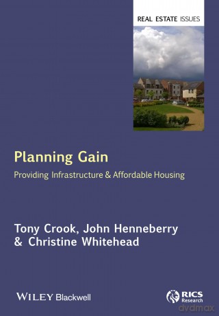 Planning Gain (Real Estate Issues): Providing Infrastructure and Affordable Housing - Tony Crook [KSIĄŻKA]