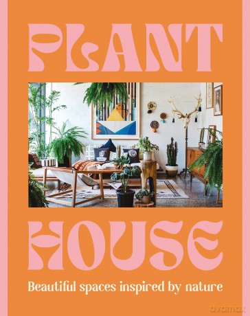 Plant House: Beautiful spaces inspired by nature - Harper by Design [KSIĄŻKA]