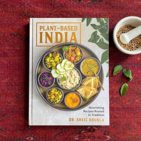 Plant-Based India: Nourishing Recipes Rooted in Tradition - Dr Sheil Shukla [KSIĄŻKA]