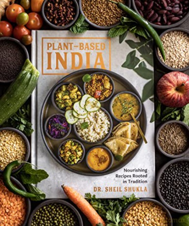 Plant-Based India: Nourishing Recipes Rooted in Tradition - Dr Sheil Shukla [KSIĄŻKA]
