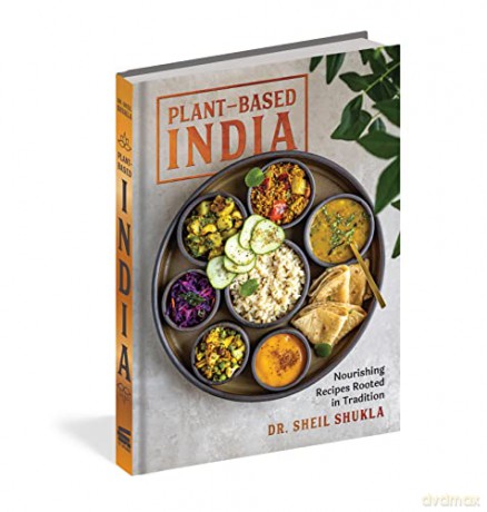 Plant-Based India: Nourishing Recipes Rooted in Tradition - Dr Sheil Shukla [KSIĄŻKA]