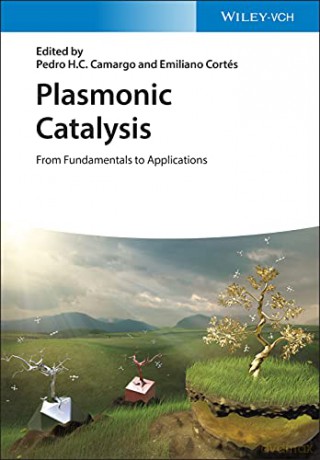 Plasmonic Catalysis: From Fundamentals to Applications - Pedro H.C. Camargo [KSIĄŻKA]