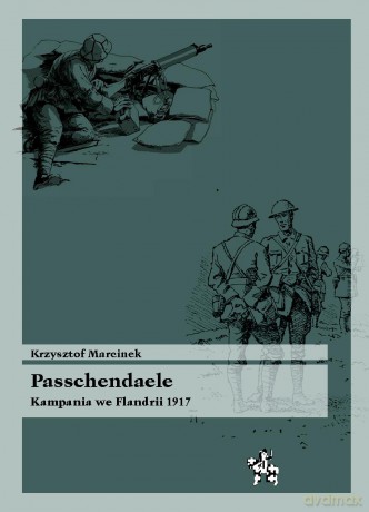Passchendaele. Kampania We Flandrii 1917 [KSIĄŻKA]