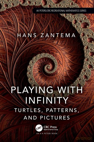 Playing with Infinity: Turtles, Patterns, and Pictures (AK Peters/CRC Recreational Mathematics Series) - Hans Zantema [KSIĄŻKA]