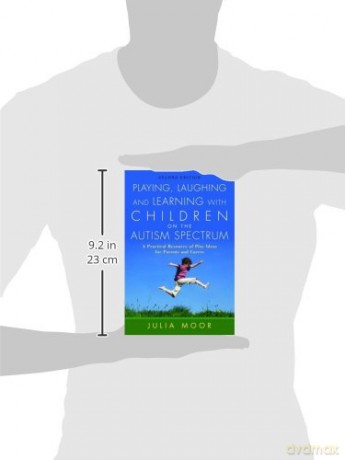 Playing, Laughing and Learning with Children on the Autism Spectrum: A Practical Resource of Play Ideas for Parents and Carers Second Edition - Julia Moor [KSIĄŻKA]