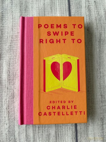 Poems to Swipe Right To: A Collection of Classic Poems to Help You Navigate Modern Love and Dating - Charlie Castelletti [KSIĄŻKA]