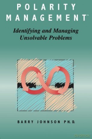 Polarity Management: Identifying and Managing Unsolvable Problems by Barry Johnson(2014-06-12) - Barry Johnson [KSIĄŻKA]