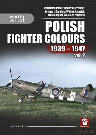 Polish Fighter Colours 1939-1947: Volume 2 (White Series) - Robert Gretzyngier [KSIĄŻKA]