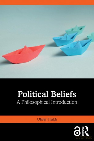 Political Beliefs: A Philosophical Introduction - Oliver Traldi [KSIĄŻKA]