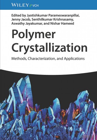 Polymer Crystallization: Methods, Characterization, and Applications - Jyotishkumar Parameswaranpillai [KSIĄŻKA]