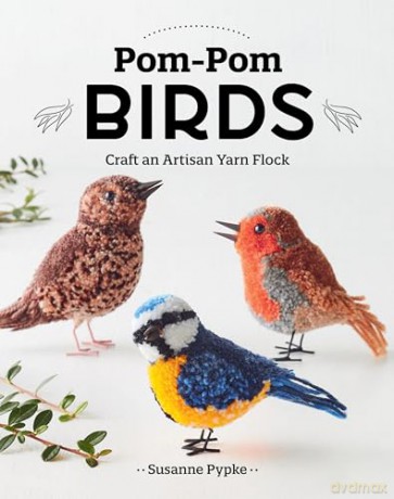 Pom-Pom Birds: Craft an artisan yarn flock - Susanne Pypke [KSIĄŻKA]