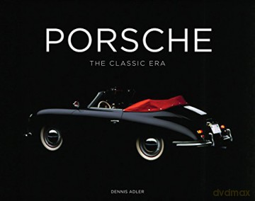 Porsche - The Classic Air-Cooled Era: The Classic Era - Dennis Adler [KSIĄŻKA]