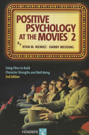 Positive Psychology at the Movies: Using Films to Build Character Strengths and Well-Being - Ryan M. Niemiec [KSIĄŻKA]