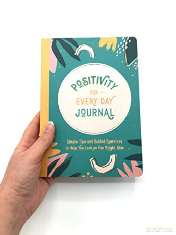 Positivity for Every Day Journal: Simple Tips and Guided Exercises to Help You Look on the Bright Side [KALENDARZ]
