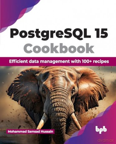 PostgreSQL 15 Cookbook: Efficient data management with 100+ recipes (English Edition) - Mohammad Samsad Hussain [KSIĄŻKA]