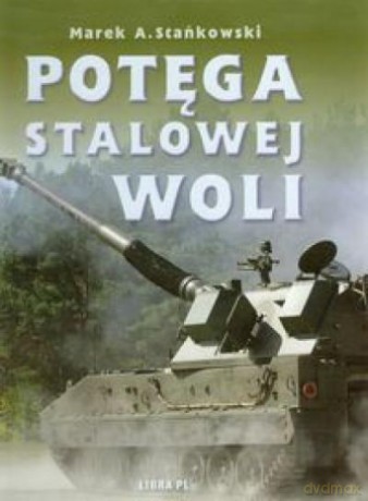 Potęga Stalowej Woli - Stańkowski [KSIĄŻKA]