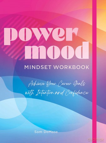 Power Mood Mindset Workbook: Achieve Your Career Goals with Intention and Confidence - Sam DeMase [KALENDARZ]