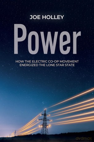 Power: How the Electric Co-op Movement Energized the Lone Star State (The Texas Experience, Books made possible by Sarah '84 and Mark '77 Philpy) [KSIĄŻKA]