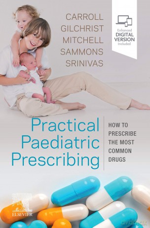 Practical Paediatric Prescribing: How to Prescribe the Most Common Drugs - Will Carroll MD MRCP MRCPCH Bm BCh BA MA(Oxon) [KSIĄŻKA]