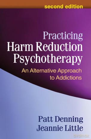 Practicing Harm Reduction Psychotherapy, Second Edition: An Alternative Approach to Addictions - Patt Denning [KSIĄŻKA]