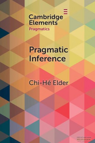 Pragmatic Inference: Misunderstandings, Accountability, Deniability (Elements in Pragmatics) - Chi-Hé Elder [KSIĄŻKA]