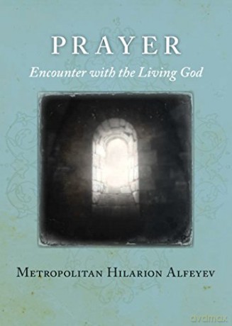 Prayer: Encounter: Encounter with the Living God - Alfeyev [KSIĄŻKA]
