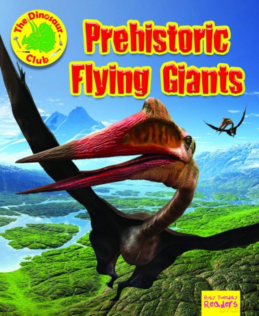 Prehistoric Flying Giants (Ruby Tuesday Readers: The Dinosaur Club) - Ruth Owen [KSIĄŻKA]