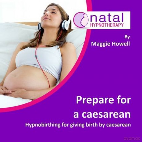 Prepare for a Caesarean: Hypnobirthing for Giving Birth by Caesarean - Maggie Howell [KSIĄŻKA]