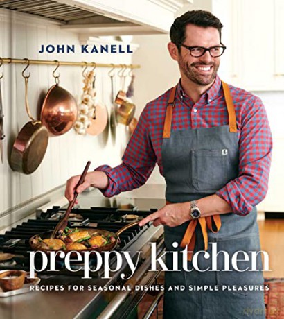 Preppy Kitchen: Recipes for Seasonal Dishes and Simple Pleasures (a Cookbook) - John Kanell [KSIĄŻKA]