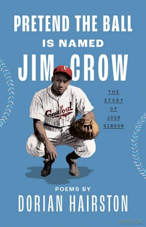 Pretend the Ball Is Named Jim Crow: The Story of Josh Gibson - Dorian Hairston [KSIĄŻKA]