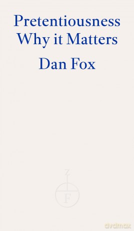 Pretentiousness: Why it Matters - Dan Fox [KSIĄŻKA]