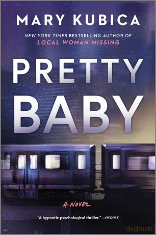 Pretty Baby: A Thrilling Suspense Novel from the Nyt Bestselling Author of Local Woman Missing - Mary Kubica [KSIĄŻKA]