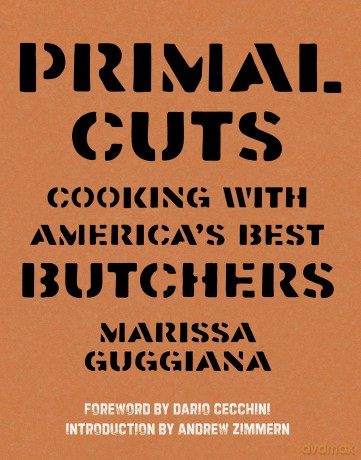 Primal Cuts: Cooking with America's Best Butchers - Marissa Guggiana [KSIĄŻKA]