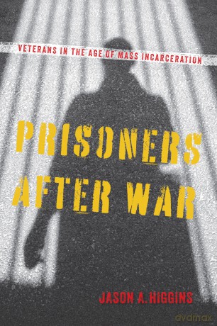 Prisoners after War: Veterans in the Age of Mass Incarceration [KSIĄŻKA]