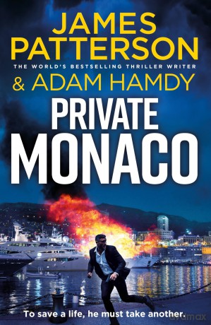 Private Monaco: The latest novel in the Sunday Times bestselling series (Private, 19) - James Patterson [KSIĄŻKA]