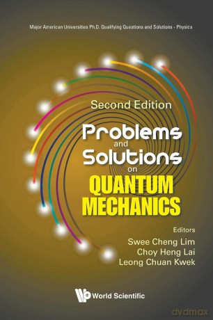 Problems and Solutions on Quantum Mechanics: Second Edition: 0 (Major American Universities Ph.d. Qualifying Questions And Solutions - Physics) - Swee Cheng Lim [KSIĄŻKA]