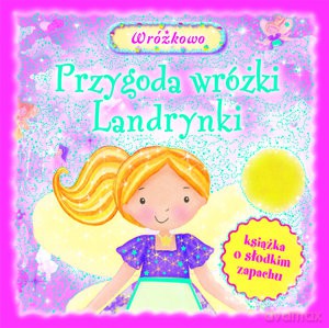 Przygoda Wróżki Landrynki Wróżkowo [KSIĄŻKA]