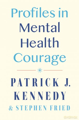 Profiles in Mental Health Courage - Patrick J. Kennedy [KSIĄŻKA]