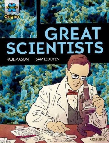 Project X Origins Graphic Texts: Dark Red Book Band, Oxford Level 18: Great Scientists (Project X Origins ^IGraphic Texts^R) [KSIĄŻKA]