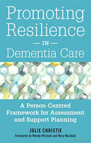 Promoting Resilience in Dementia Care: A Person-Centred Framework for Assessment and Support Planning - Christie [KSIĄŻKA]