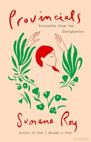 Provincials: Postcards from the Peripheries - Sumana Roy [KSIĄŻKA]