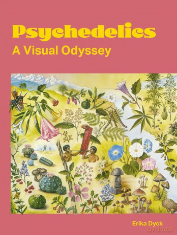 Psychedelics: A Visual Odyssey - Erika Dyck [KSIĄŻKA]