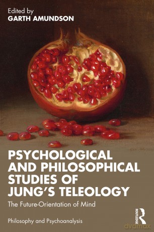 Psychological and Philosophical Studies of Jung's Teleology: The Future-Orientation of Mind (Philosophy and Psychoanalysis) - Garth Amundson [KSIĄŻKA]