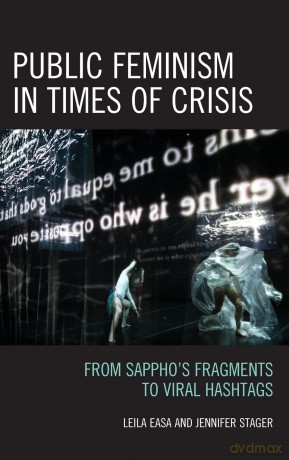 Public Feminism in Times of Crisis: From Sappho's Fragments to Viral Hashtags - Leila Easa [KSIĄŻKA]