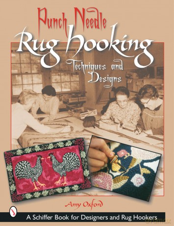 Punch Needle Rug Hooking: Techniques and Designs (Schiffer Book for Designers and Rug Hookers) - Amy Oxford [KSIĄŻKA]