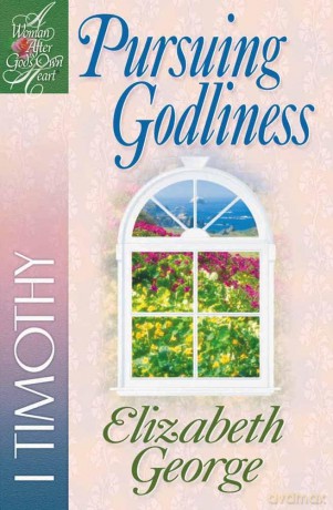 Pursuing Godliness: 1 Timothy (A Woman After God's Own Heart (R)) - Elizabeth George [KSIĄŻKA]