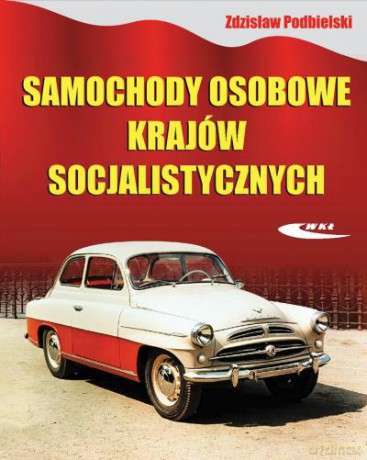 Samochody Krajów Socjalistycznych - Podbielski K. [KSIĄŻKA]