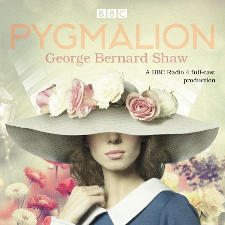 Pygmalion: A brand new BBC Radio 4 drama plus the story of the play's scandalous opening night - Bernard Shaw [KSIĄŻKA]
