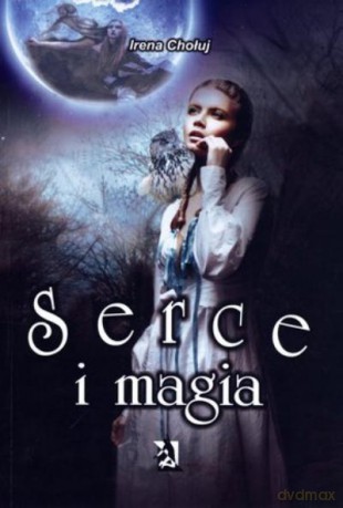 Serce i Magia - Chołuj Irena [KSIĄŻKA]