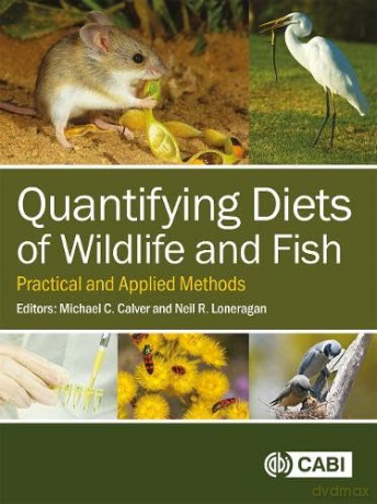 Quantifying Diets of Wildlife and Fish: Practical and Applied Methods - Michael Calver [KSIĄŻKA]